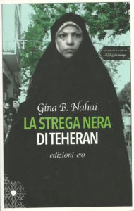 La strega nera di Teheran di Gina B. Nahaì