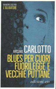 Tra droga, prostituzione, blitz polizieschi, omicidi e…cadaveri un intrigante romanzo di Massimo Carlotto