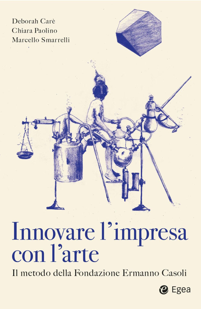 Innovare l’impresa con l’arte. Il metodo della Fondazione Ermanno Casoli: il libro verrà presentato martedì 10 aprile a Milano