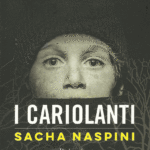 Con “I cariolanti” emerge ancora la potenza letteraria di Sacha Naspini