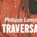 Un viaggio ricostruttivo della memoria ne La traversata di Philippe Lancon